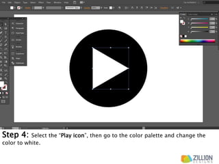 Step 4: Select the “Play icon”, then go to the color palette and change the
color to white.
 