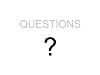 QUESTIONS
?
 