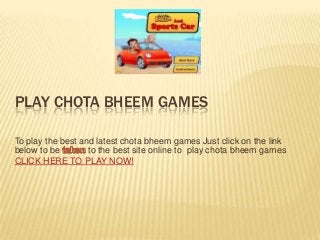 PLAY CHOTA BHEEM GAMES

To play the best and latest chota bheem games Just click on the link
below to be        to the best site online to play chota bheem games
CLICK HERE TO PLAY NOW!
 