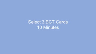 Select 3 BCT Cards
10 Minutes
 