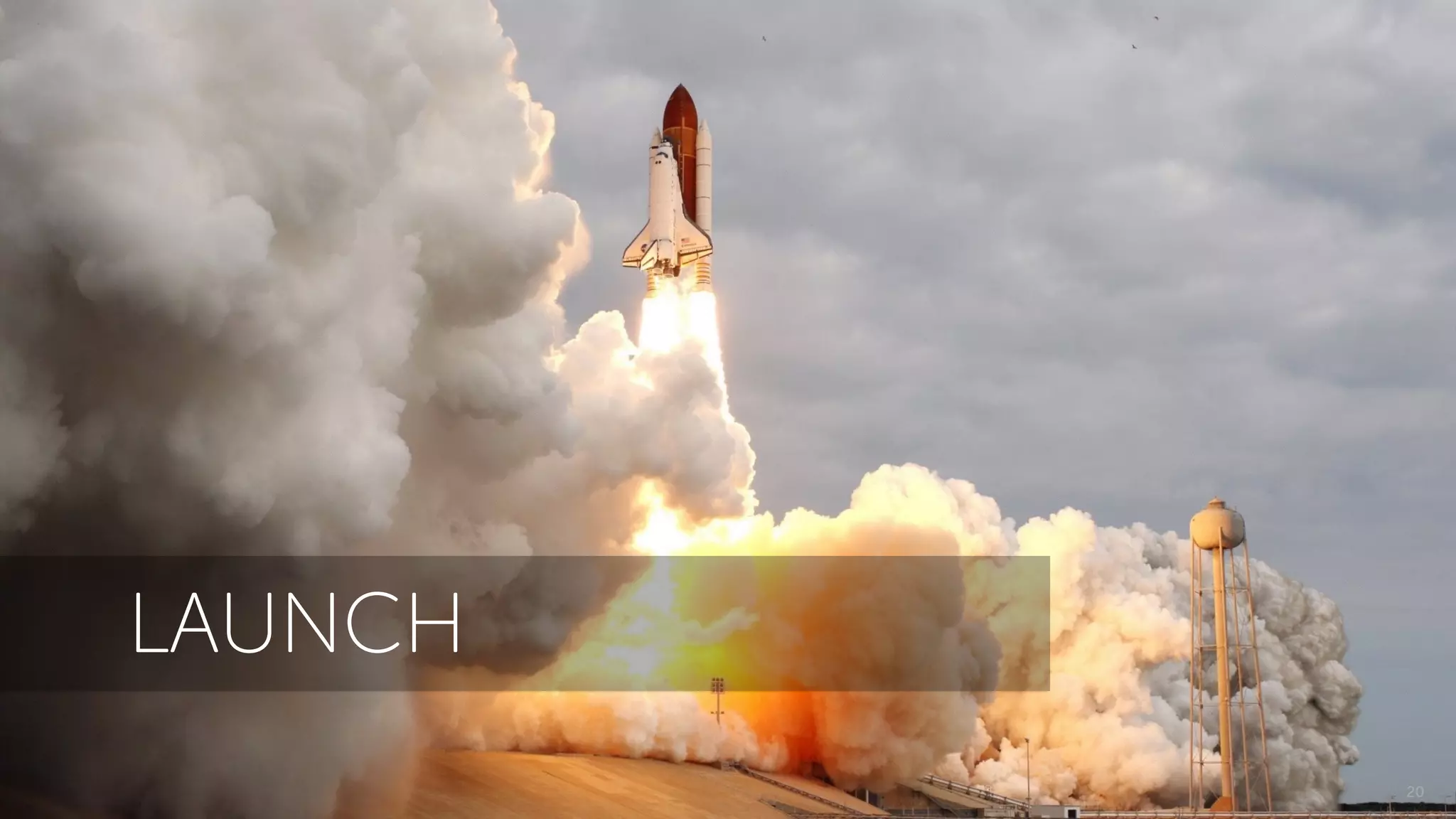 Mastering the Art of Scaling your Mobile Game 20
LAUNCH
 