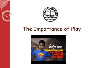 The Importance of Play
 