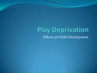 Effects on Child Development

 
