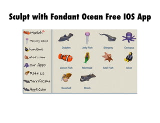 Sculpt with Fondant Ocean Free IOS App

 
