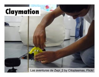 Claymation

Las aventuras de Zepi_2 by Citoplasmas, Flickr

 