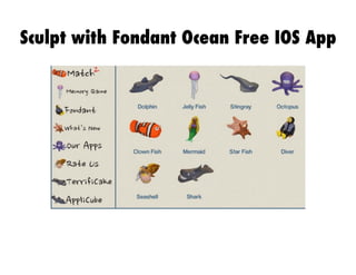 Sculpt with Fondant Ocean Free IOS App

 