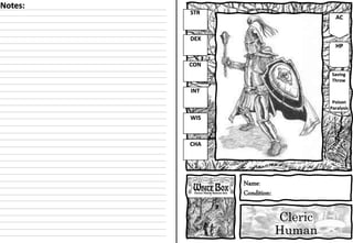 Cleric
Human
Name:
Condition:
STR
DEX
CON
INT
WIS
CHA
AC
HP
Saving
Throw
Poison
Paralysis
Notes:
 