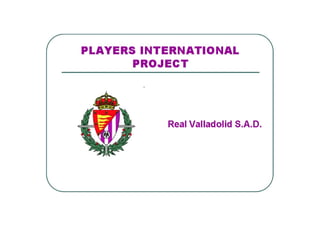 Players international project   Real Valladolid