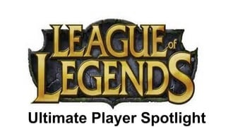Ultimate Player Spotlight
 