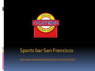 Sports bar San Francisco
http://www.playerssf.com/sports-bar-san-francisco.html
 