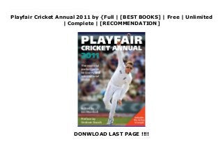 Playfair Cricket Annual 2011 by {Full | [BEST BOOKS] | Free | Unlimited
| Complete | [RECOMMENDATION]
DONWLOAD LAST PAGE !!!!
Download Playfair Cricket Annual 2011 Ebook Online The 64th edition of the Playfair Cricket Annual reviews England's Ashes tour to Australia, the 2010 Test series against Pakistan and Bangladesh, as well as England's triumph in the ICC World Twenty20. The book is packed with all the essential information required to follow events on the cricket field, with unrivalled up-to-the-minute statistical detail on all first-class players registered in the UK at the time of press, including for the first time career bests in international T20 matches. There are fixture lists for the coming season, including 2nd XI and Minor Counties. It also features highlights of the 2010 summer and previews the 2011 Test series against Sri Lanka and India, plus full Test match, first-class, and limited-overs international records.
 