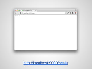 http://localhost:9000/scala
 