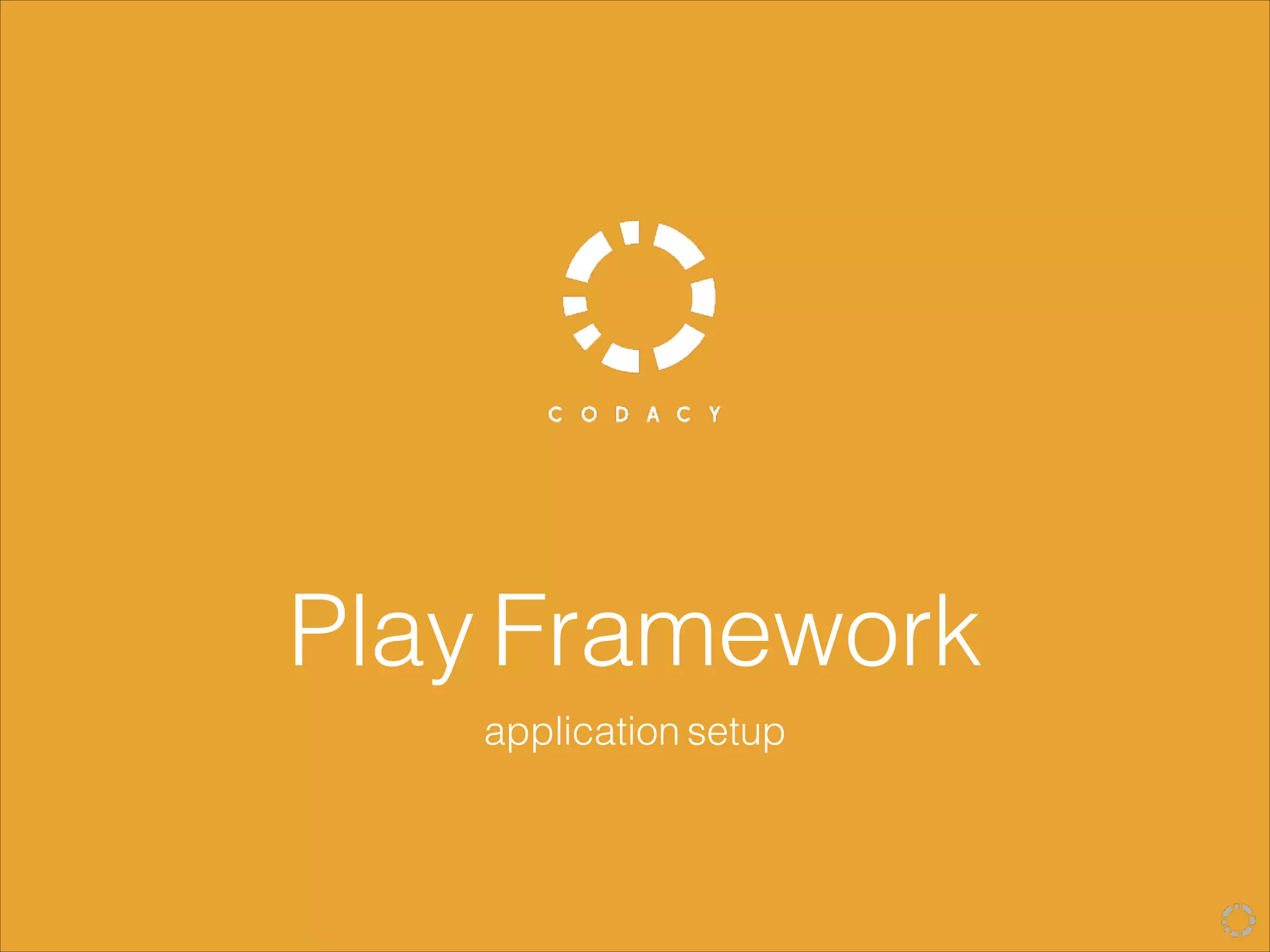 Play Framework
application setup
 