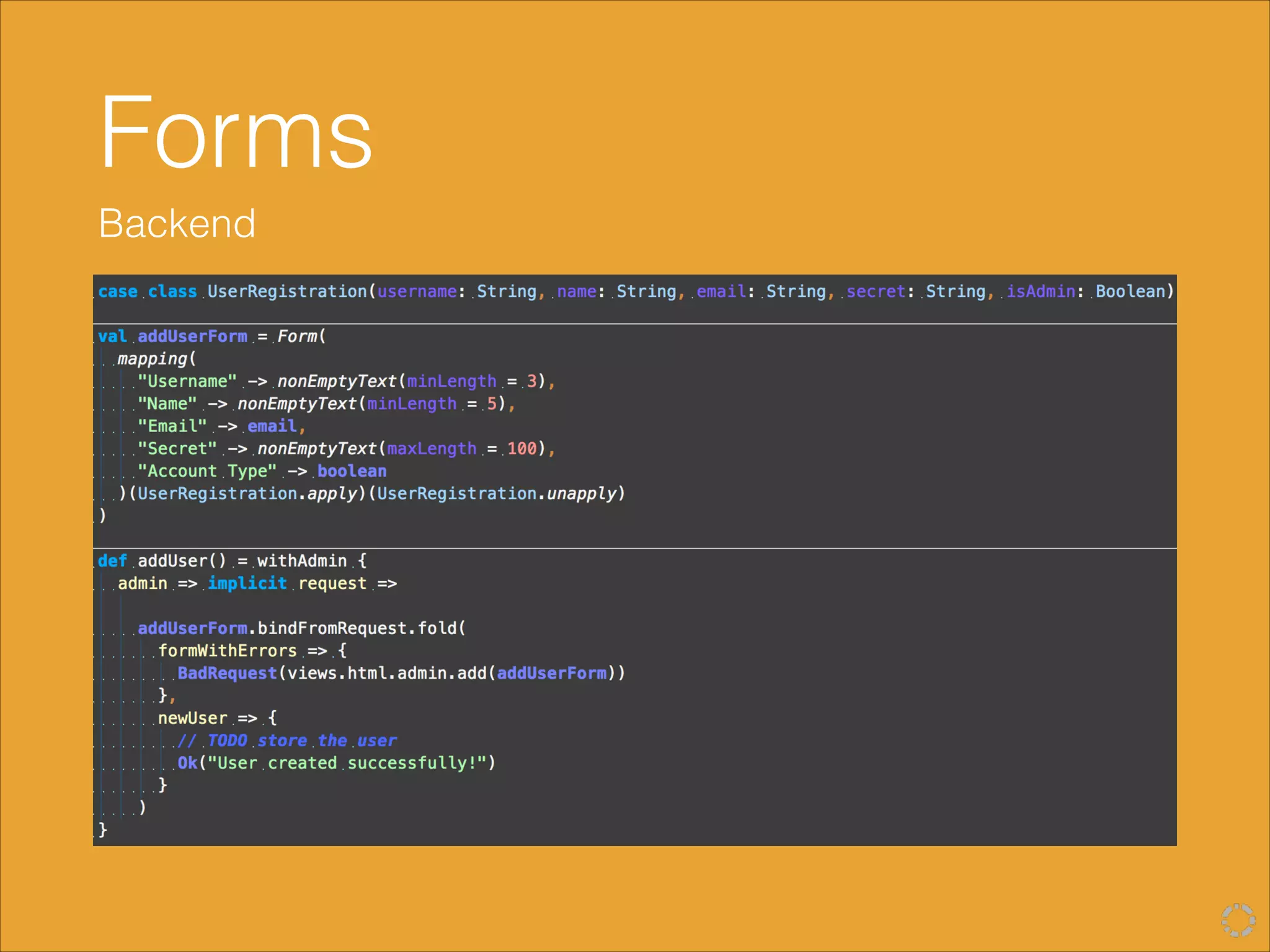 Forms
Backend
 