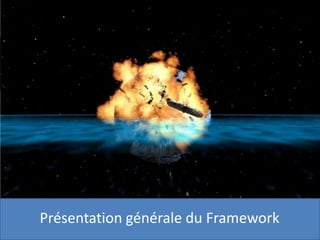 Présentation générale du Framework

 