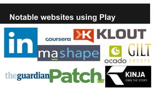Notable websites using Play
 