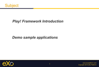 Play! Framework Introduction Subject Demo sample applications 