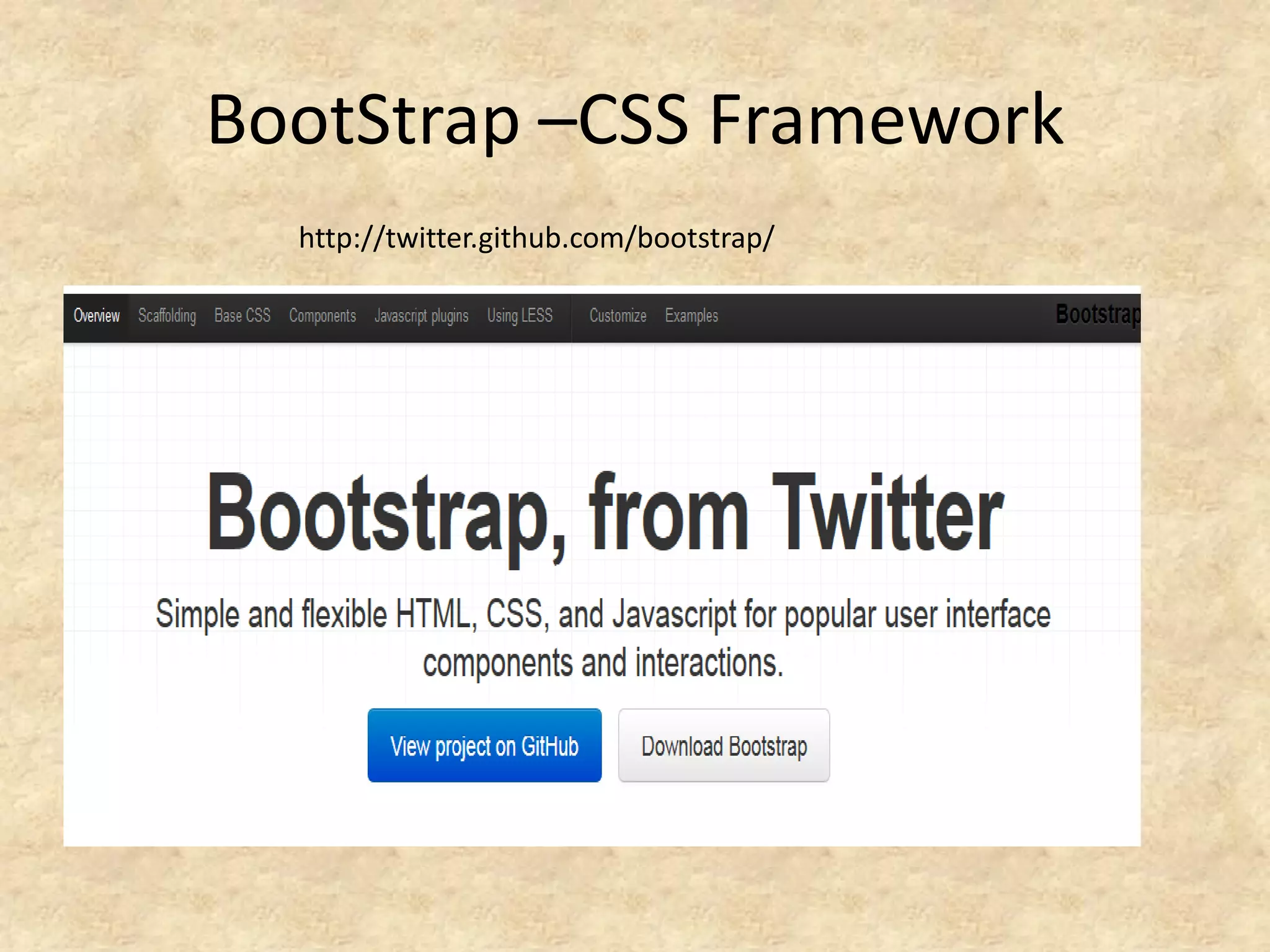 BootStrap –CSS Framework
  http://twitter.github.com/bootstrap/
 
