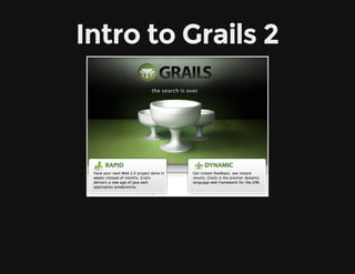 Intro to Grails 2
 