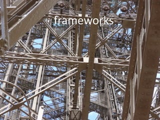 frameworks
 