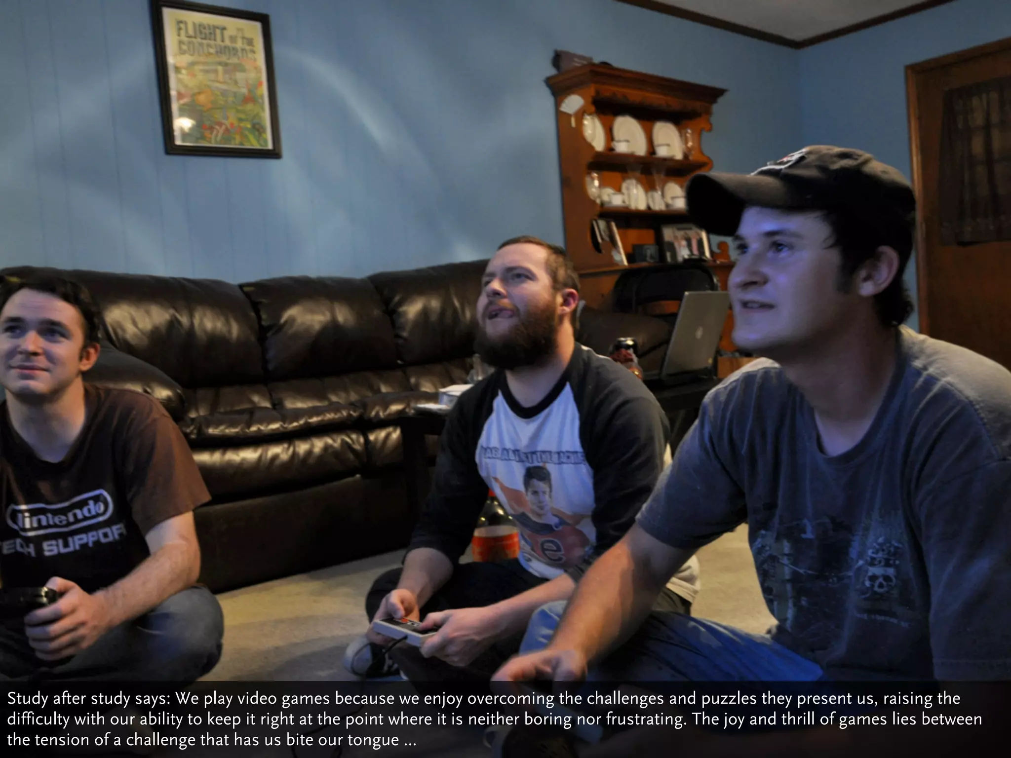 Study after study says: We play video games because we enjoy overcoming the challenges and puzzles they present us, raising the
difficulty with our ability to keep it right at the point where it is neither boring nor frustrating. The joy and thrill of games lies between
the tension of a challenge that has us bite our tongue ...
 