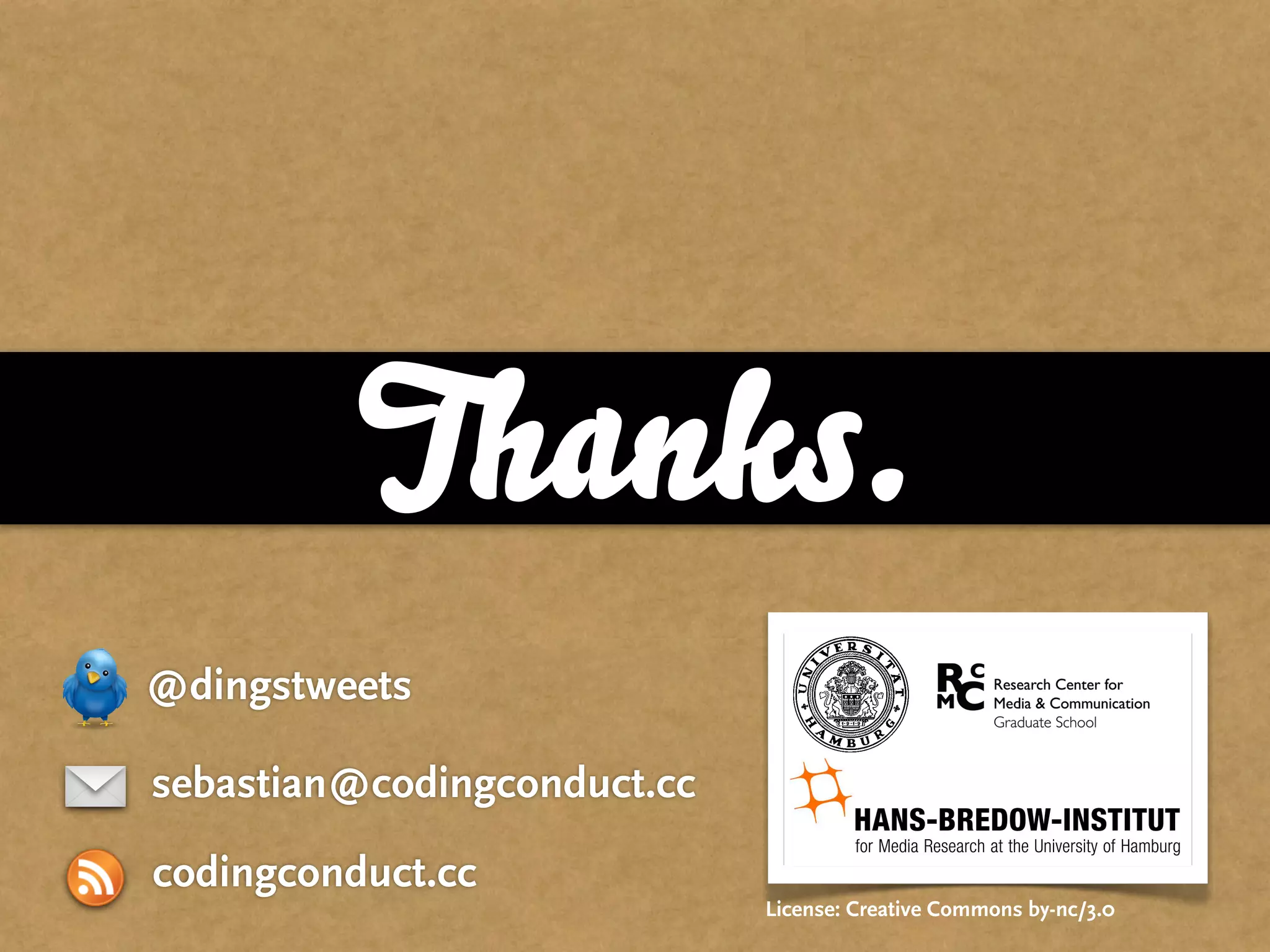 Thanks.
@dingstweets

sebastian@codingconduct.cc

codingconduct.cc
                             License: Creative Commons by-nc/3.0
 