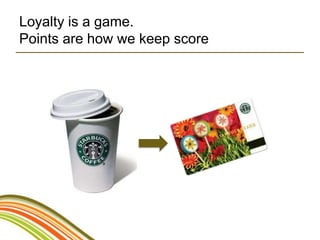 Loyalty is a game.
Points are how we keep score
 