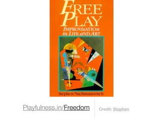 Playfulness.in/Freedom   Credit: Stephen
 