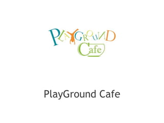 PlayGround Cafe

 