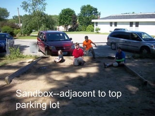Sandbox--adjacent to top
parking lot