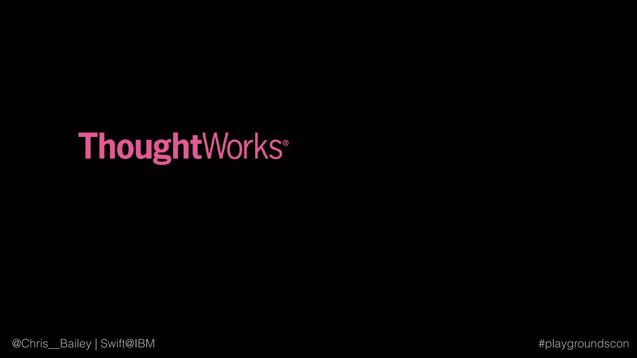 @Chris__Bailey | Swift@IBM #playgroundscon
 