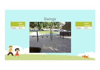 Swings
Baby
Swings
Height

32 in.

Adult
Swings
Height

32 in.

 