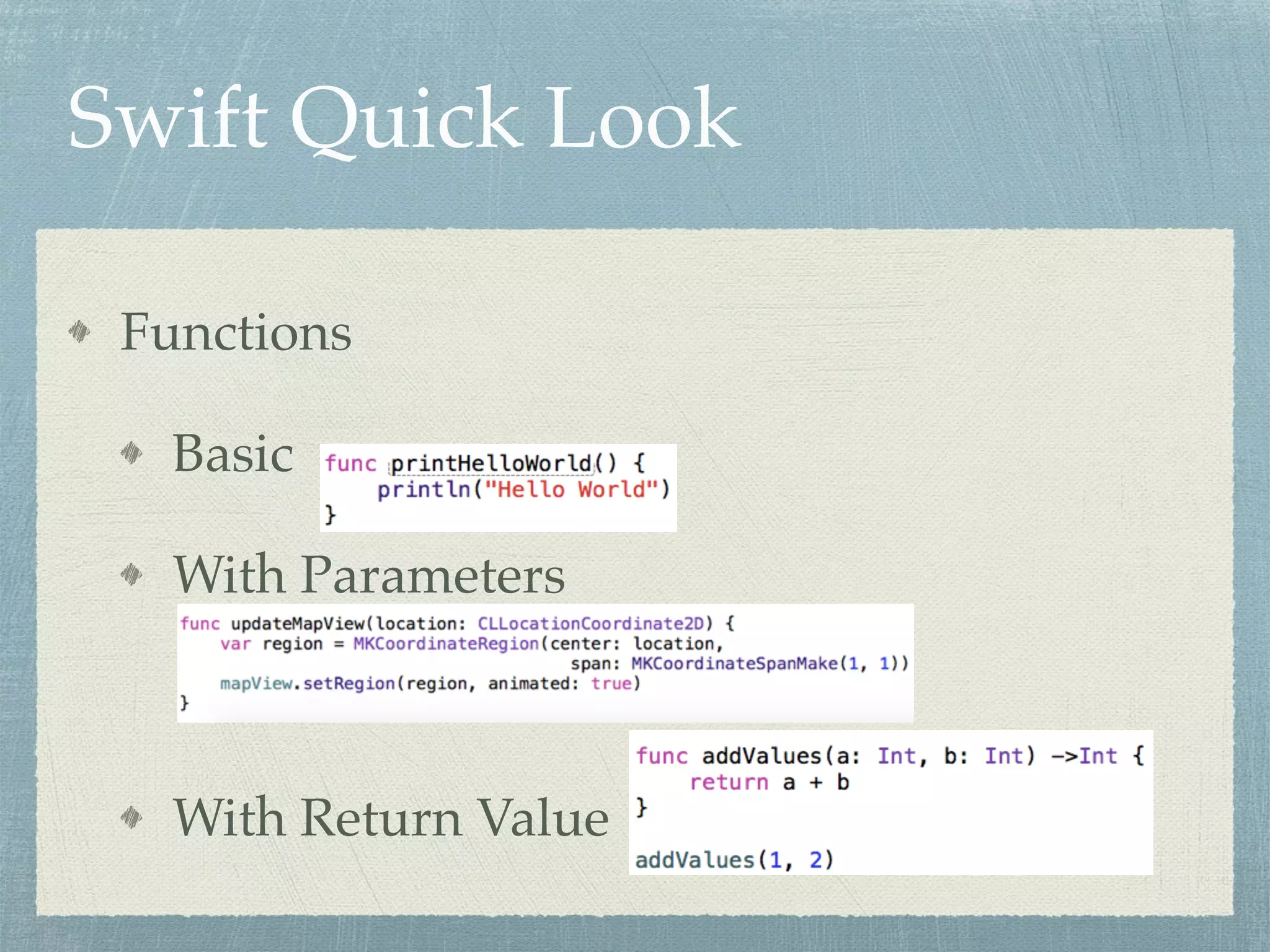 Swift Quick Look
Functions
Basic
With Parameters
With Return Value
 