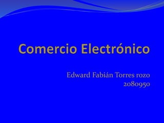 Edward Fabián Torres rozo
2080950
 