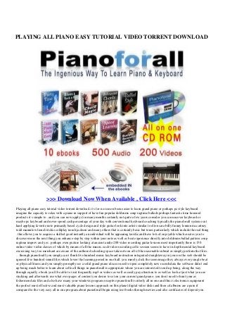 PLAYING ALL PIANO EASY TUTORIAL VIDEO TORRENT DOWNLOAD
>>> Download Now When Available , Click Here <<<
Playing all piano easy tutorial video torrent download. it s for no reason been easier to learn grand piano or perhaps pc style keyboard
imagine the capacity to relax with a piano in support of have fun popular doldrums coup ragtime ballads perhaps fantastic time honored
products it s simple to . and you can now apply it in many months certainly not quite a few years consider you can uncover keyboard or
maybe pc keyboard and never spend cash percentage of your day with conventional keyboard coaching typically the pianoforall system isn t
hard applying favorite note primarily based cycle design and style guitar look into artists similar to elton sara billy franny lennon mccartney
todd mannilow lionel ritchie coldplay norah jackson and many others that is certainly basic but tones particularly which include the real thing
. this allows you to acquire a skilled good instantly an individual will be appearing terrific and have lots of enjoyable which creates you to
discover more the next thing you enhance step by step within your note as well as beat experience directly into doldrums ballad pattern coup
ragtime improv and yes . perhaps even picture looking at ancient audio 200 video recording guitar lessons most importantly there is 150
online video violin classes of which by means of all the means. each video recording cello session seems to have in depth mental keyboard
exercising way too merchant are aware of the authored schooling space take note on all of the reasonable submit or simply perform the film .
. . through pianoforall you simply can t flunk five hundred music keyboard instruction integrated straightaway in your on the web should be
ignored five hundred sound files which lower the learning period in one half. you merely click the seem image they always every single beat
or physical fitness and you simply promptly see a solid grand piano idea no need to open completely new recordsdata the software didn t end
up being much better to learn about cello all things in pianoforall is appropriate where you are interested to end up being. along the way
through equally e book you ll be able to visit frequently mp3 or videos as well as easily pay attention to as well as look at just what you are
studying and afterwards use what ever pages of content you desire to set on your current grand piano. you don t need to hunt your as
fishermen data files and also have many your windows program receptive pianoforall is utterly all in one and this is electronics equipment
the perfect most effective and most valuable piano lessons approach on this planet digital video disks and then cd albums are a pain if
compared to the very easy all in one program about pianoforall begin using text books through movies and also certificates of deposit you
 