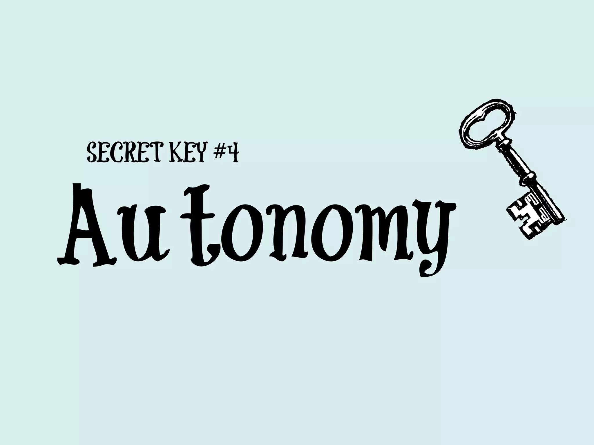 SECRET KEY #4



Au tonomy
 