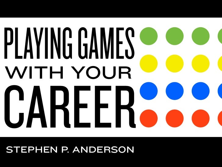 Playing Games with Your Career