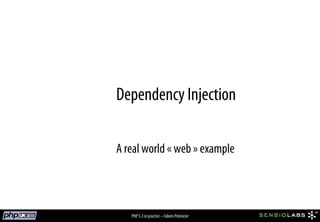 Dependency Injection

A real world « web » example



   PHP 5.3 in practice – Fabien Potencier
 