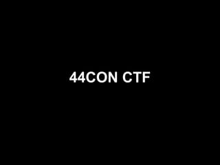 44CON CTF
 