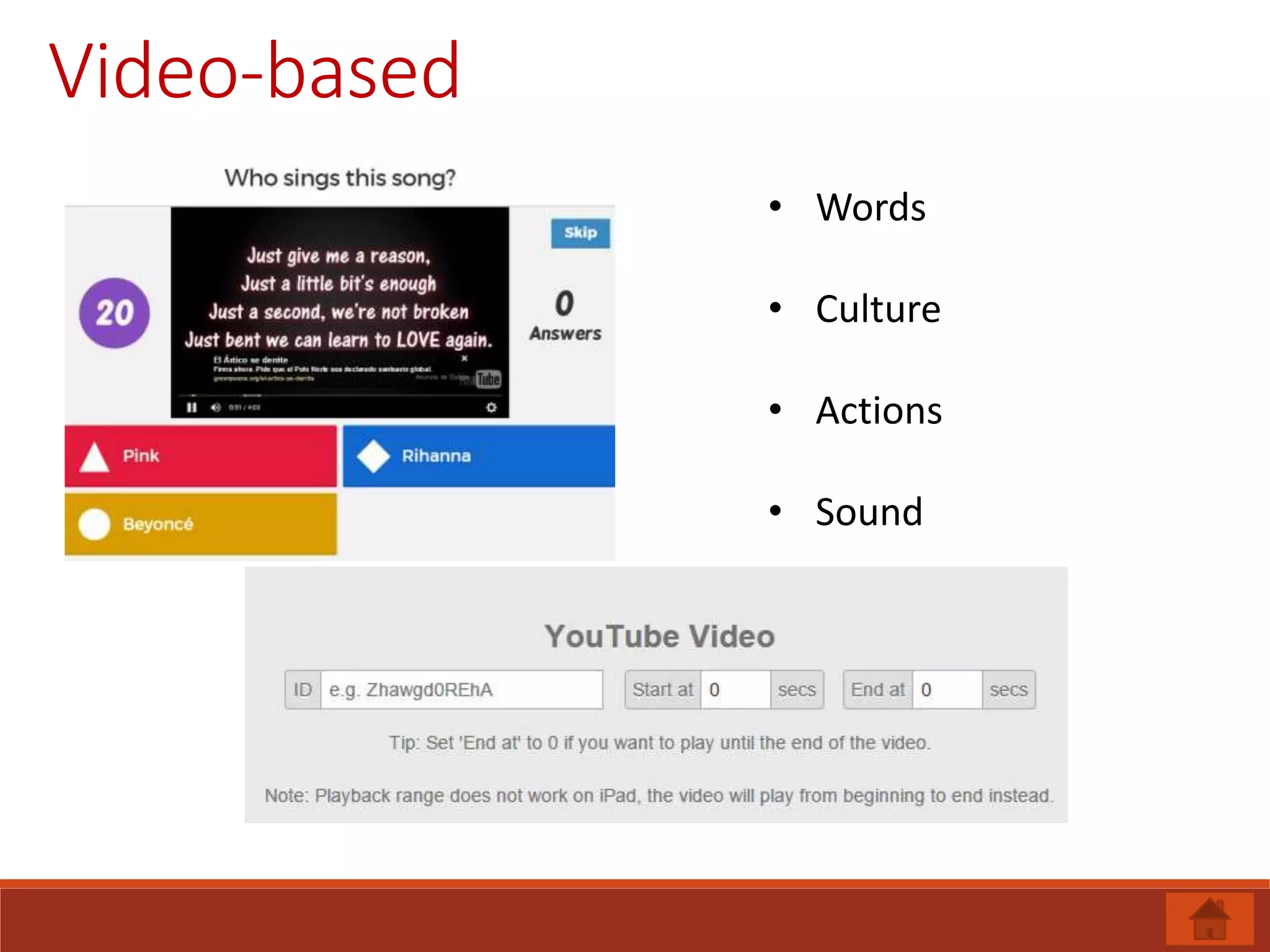 Video-based
• Words
• Culture
• Actions
• Sound
 