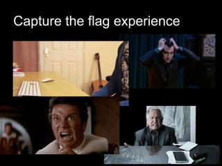 Capture the flag experience
 