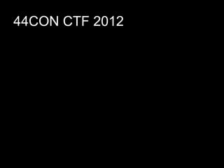 44CON CTF 2012
 