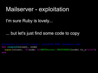 Mailserver - exploitation
I'm sure Ruby is lovely...
... but let's just find some code to copy
 