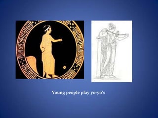 Young people play yo-yo’s
 