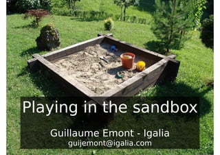 Playing in the sandbox
Guillaume Emont - Igalia
guijemont@igalia.com

 