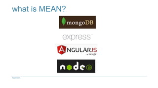 what is MEAN?
Aspenware
 