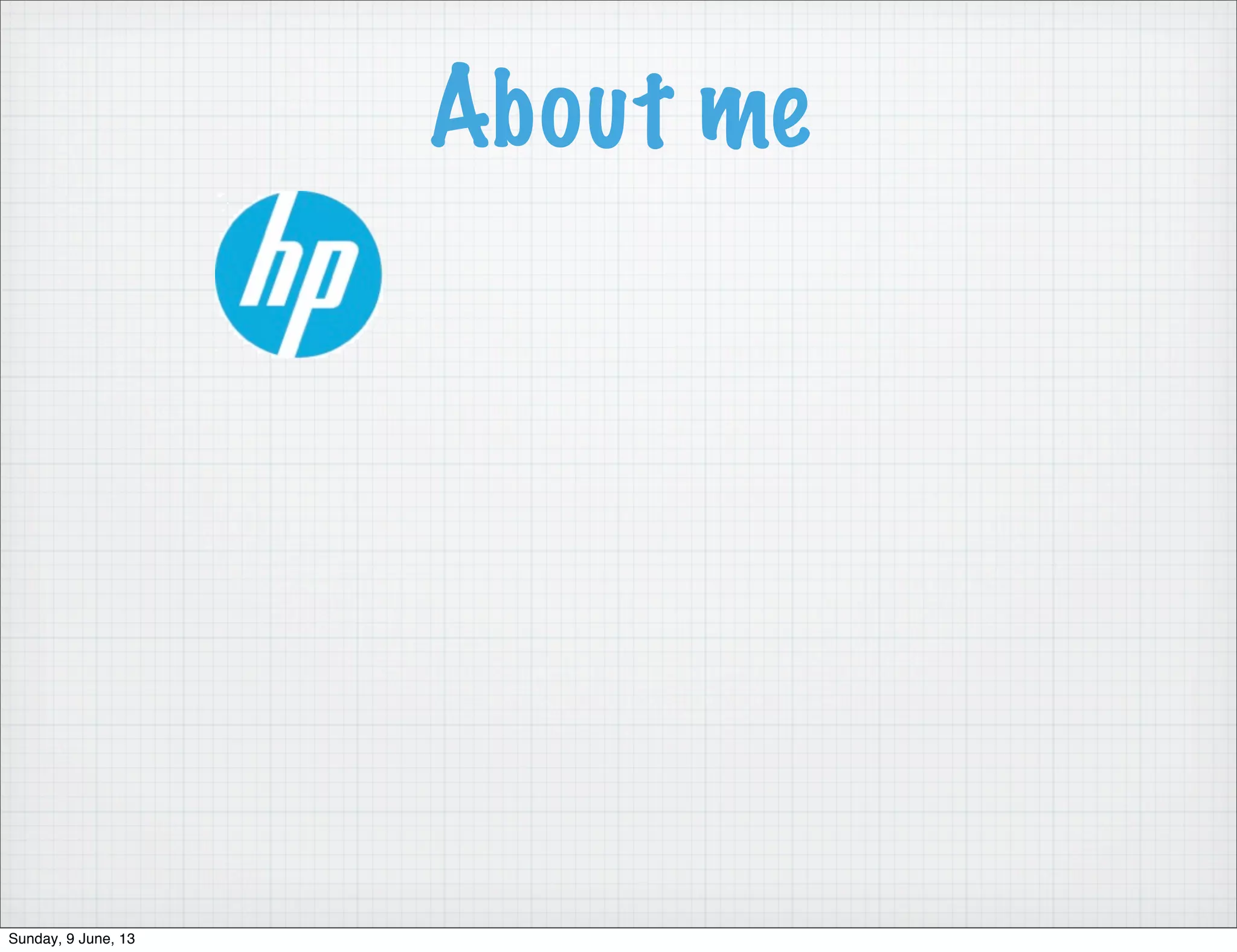 About me
Sunday, 9 June, 13
 