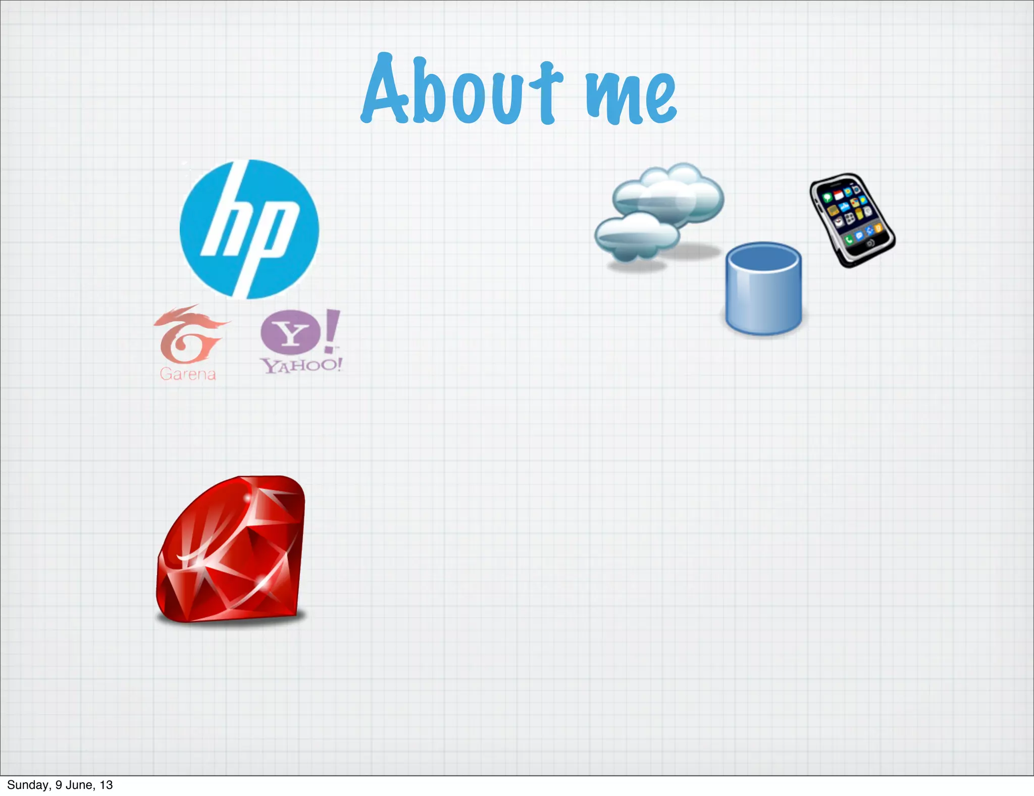 About me
Sunday, 9 June, 13
 