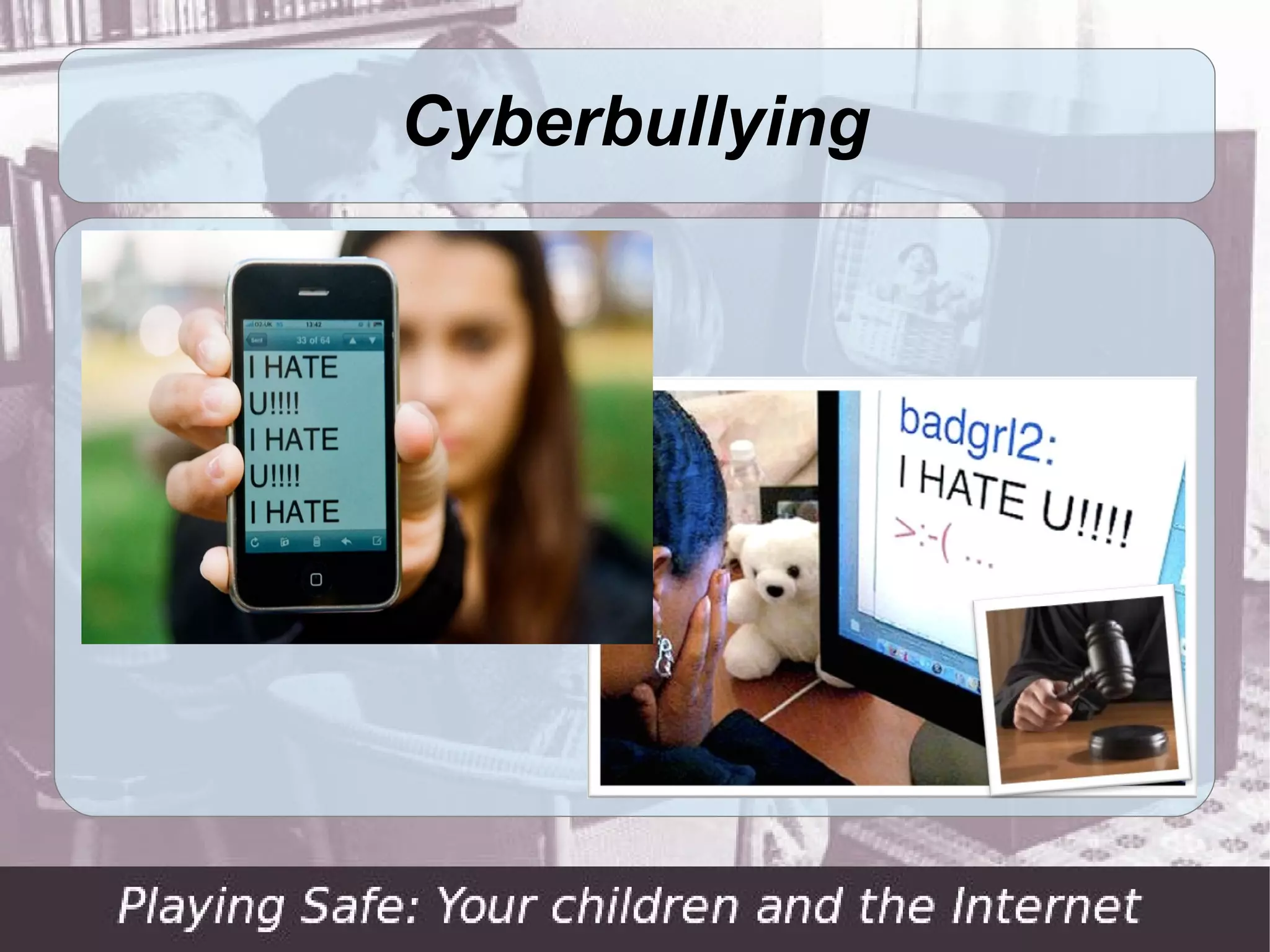 Cyberbullying
 