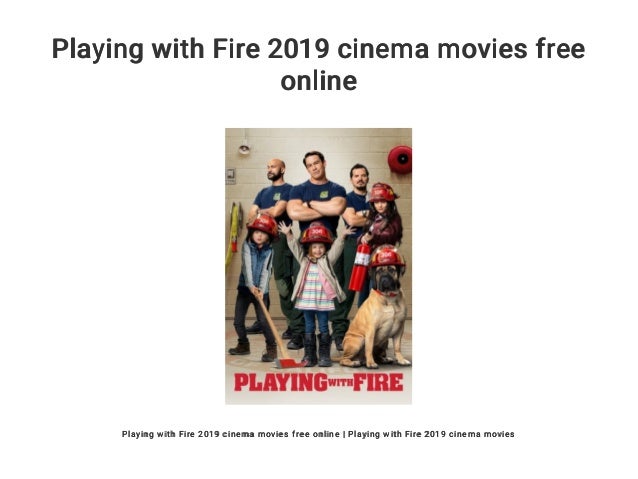 Playing With Fire 2019 Cinema Movies Free Online